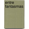 Entre Fantasmas by Fernando Vallejo