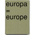 Europa = Europe