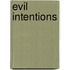 Evil Intentions