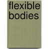 Flexible Bodies door Emily Martin