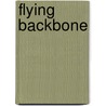 Flying Backbone by Christopher Buckley