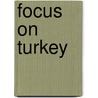 Focus on Turkey door Anita Ganeri