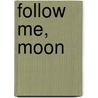 Follow Me, Moon by Marie M. Clay