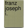 Franz Joseph I. door Lothar Höbelt