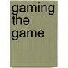 Gaming The Game door Sean Patrick Griffin