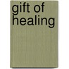 Gift Of Healing by Olga Worrall