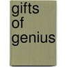 Gifts of Genius by General Books