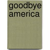 Goodbye America by David J. Phillips