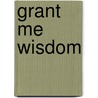 Grant Me Wisdom by Matthew Henry