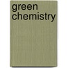 Green Chemistry by Not Available