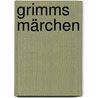 Grimms Märchen by Wilheim Grimm