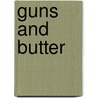 Guns And Butter by Jeffrey Seeman