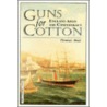 Guns for Cotton by Thomas Boaz