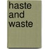 Haste And Waste