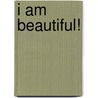 I Am Beautiful! door Linda Wiggins-Edwards