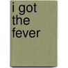 I Got the Fever door J.C. Davies