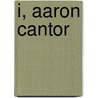 I, Aaron Cantor door K.H. Moss