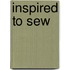 Inspired To Sew