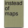Instead Of Maps door Kim Bridgford