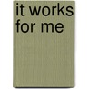 It Works for Me by The National Association for Music Educa