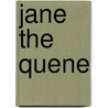 Jane The Quene by Sir Sidney Sir Philip
