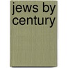 Jews by Century by Not Available