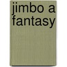 Jimbo A Fantasy door Algernon Blackwood