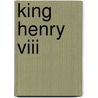 King Henry Viii door Emma Craigie