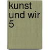 Kunst und Wir 5 door Maximilian Riedl