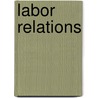 Labor Relations door Georgie Lee