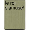 Le Roi S'Amuse! door Victor Hugo