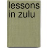 Lessons in Zulu door F. Suter
