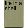 Life In A Shell door Donald C. Jackson