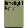 Limelight Larry door Leigh Hodgkinson