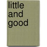 Little And Good door Emma Marshall