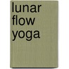 Lunar Flow Yoga by Shiva Rea