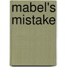Mabel's Mistake door Ann S. Stephens