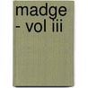 Madge - Vol Iii door Lady Duffus Hardy