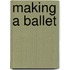 Making A Ballet