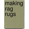 Making Rag Rugs door Clare Hubbard