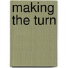 Making the Turn door Marjorie C. Feinstein