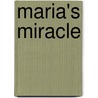 Maria's Miracle door Michael V. Lupo