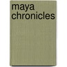 Maya Chronicles door General Books