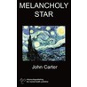 Melancholy Star by John Carter