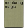 Mentoring Magic by Shellie Hipsky
