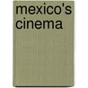Mexico's Cinema by Joanne Hershfield
