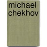 Michael Chekhov door Michael Chekhov