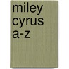 Miley Cyrus A-Z door Sarah Oliver