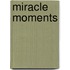 Miracle Moments