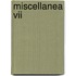 Miscellanea Vii